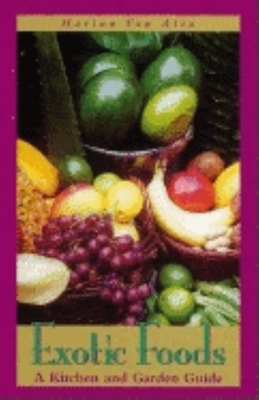 Exotic Foods: A Kitchen and Garden Guide - Van Atta, Marian, and Atta, Marlan