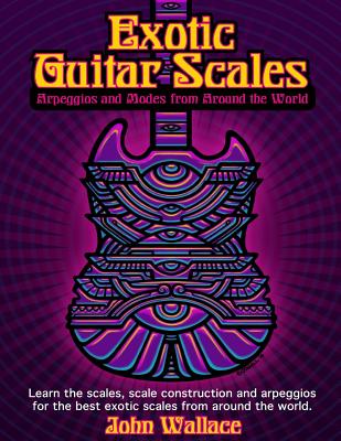 Exotic Guitar Scales: Arpeggios and Modes from Around the World - Wallace, John