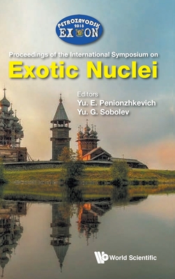 Exotic Nuclei: Exon-2018: Proceedings Of The International Symposium On Exotic Nuclei - Penionzhkevich, Yuri Erastovich (Editor), and Sobolev, Yuri G (Editor)