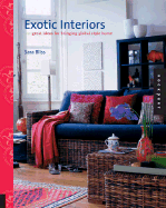 Exotic Style: Great Ideas for Bringing Global Style Home