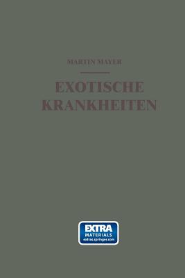 Exotische Krankheiten: Ein Kurzes Lehrbuch Fur Die Praxis - Mayer, Martin