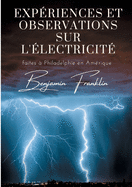 Expriences et observations sur l'lectricit: faites  Philadelphie en Amrique