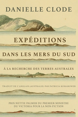 Exp?ditions dans les mers du sud - Clode, Danielle, and Komarower, Patricia (Translated by)