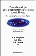 Expanding Frontier of Atomic Physics, the - Proceedings of the XVIII International Conference on Atomic Physics