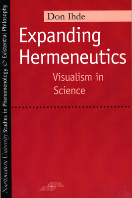 Expanding Hermeneutics: Visualism in Science - Ihde, Don