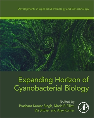 Expanding Horizon of Cyanobacterial Biology - Singh, Prashant Kumar (Editor), and Fillat, Maria F (Editor), and Sitther, Viji (Editor)