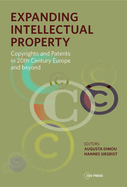Expanding Intellectual Property: Copyrights and Patents in 20th Century Europe and Beyond