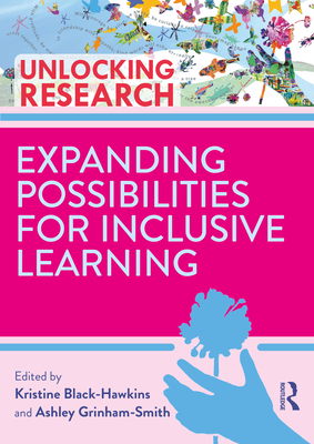 Expanding Possibilities for Inclusive Learning - Black-Hawkins, Kristine (Editor), and Grinham-Smith, Ashley (Editor)