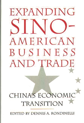 Expanding Sino-American Business and Trade: China's Economic Transition - Rondinelli, Dennis A