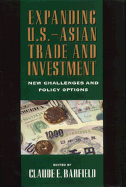 Expanding Us-Asian Trade Investment - Barfield, Claude E