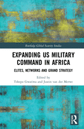 Expanding Us Military Command in Africa: Elites, Networks and Grand Strategy