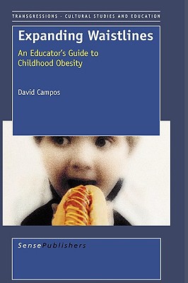 Expanding Waistlines: An Educator's Guide to Childhood Obesity - Campos, David