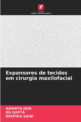 Expansores de tecidos em cirurgia maxilofacial - Jain, Aashita, and Gupta, Ds, and Saini, Deepika