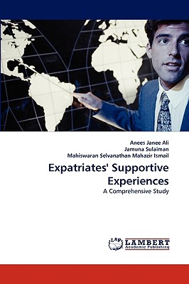 Expatriates' Supportive Experiences - Ali, Anees Janee, and Sulaiman, Jamuna, and Selvanathan Mahazir Ismail, Mahiswaran