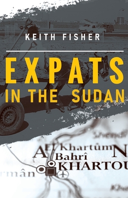 Expats in the Sudan - Fisher, Keith
