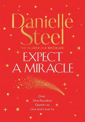 Expect a Miracle: A Beautiful Gift Book Full of Inspirational Quotes to Live and Love By - Steel, Danielle