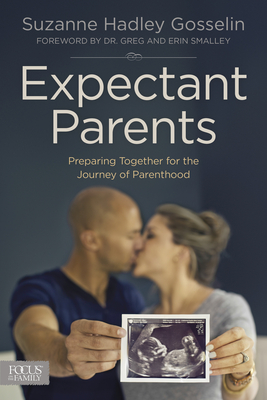 Expectant Parents - Gosselin, Suzanne Hadley, and Smalley, Greg (Foreword by), and Smalley, Erin (Foreword by)
