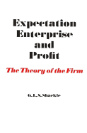 Expectation, Enterprise and Profit: The Theory of the Firm