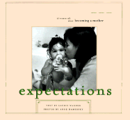Expectations: 30 Women Talk about Becoming a Mother