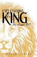 Expectations of a King: The Chopper Ra! - Davis, Robert, Bsn, RN