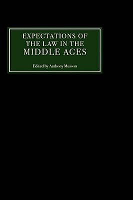 Expectations of the Law in the Middle Ages - Musson, Anthony (Contributions by), and Stebbings, C (Contributions by), and Cynthia J Neville, Cynthia J (Contributions by)