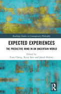 Expected Experiences: The Predictive Mind in an Uncertain World