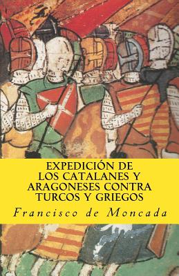 Expedicion de los catalanes y aragoneses contra turcos y griegos - De Moncada, Francisco