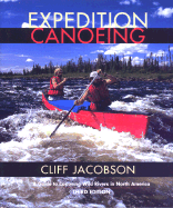 Expedition Canoeing, 3rd: A Guide to Canoeing Wild Rivers in North America