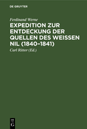 Expedition Zur Entdeckung Der Quellen Des Wei?en Nil (1840-1841)