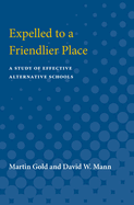 Expelled to a Friendlier Place: A Study of Effective Alternative Schools