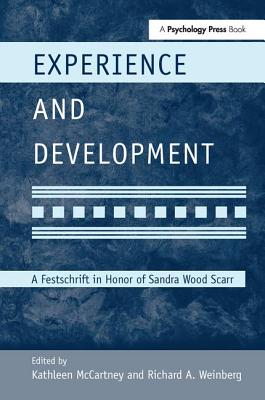 Experience and Development: A Festschrift in Honor of Sandra Wood Scarr - McCartney, Kathleen (Editor), and Weinberg, Richard A (Editor)