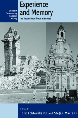 Experience and Memory: The Second World War in Europe - Echternkamp, Jrg (Editor), and Martens, Stefan (Editor)