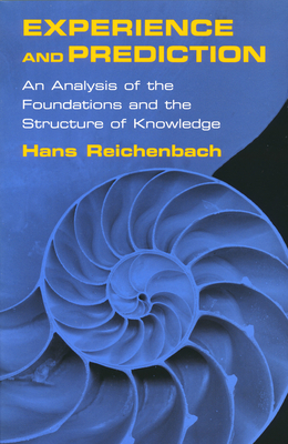 Experience and Prediction: An Analysis of the Foundations and the Structure of Knowledge - Reichenbach, Hans, and Richardson, Alan W (Introduction by)