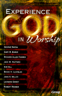 Experience God in Worship - Barna, George; Gary M. Burge, Richard Allen Farmer, Lisa Harper, Jack W. Hayford, Kim Hill, Bruce H. Leafblad, John S. Miller...