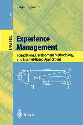 Experience Management: Foundations, Development Methodology, and Internet-Based Applications - Bergmann, Ralph