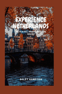 Experience Netherlands: A Travel Preparation Guide