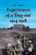 Experiences Of A Dug-Out 1914-1918