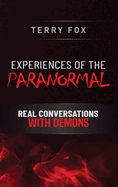 Experiences of the Paranormal: Real Conversations with Demons