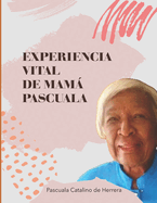 Experiencia vital de mam Pascuala: 300 propuestas y sugerencias para una vida larga y feliz