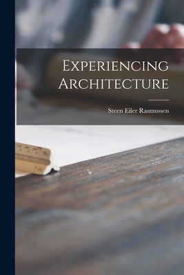 Experiencing Architecture - Rasmussen, Steen Eiler 1898-1990