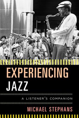 Experiencing Jazz: A Listener's Companion - Stephans, Michael