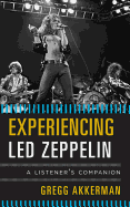 Experiencing Led Zeppelin: A Listener's Companion
