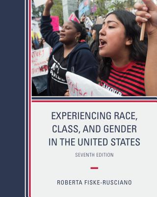 Experiencing Race, Class, and Gender in the United States - Fiske-Rusciano, Roberta
