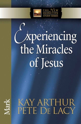 Experiencing the Miracles of Jesus - Arthur, Kay, and de Lacy, Pete