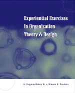 Experiential Exercises in Organization Theory and Design - Baker, H Eugene, III, and Paulson, Steven K, and Baker III, H Eugene