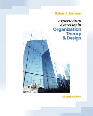 Experiential Exercises in Organizational Theory and Design - Baker III, H Eugene, and Paulson, Steven K