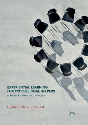 Experiential Learning for Professional Helpers: A Residential Workshop Innovation - Barrett-Lennard, Godfrey T, Dr.