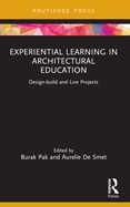 Experiential Learning in Architectural Education: Design-build and Live Projects