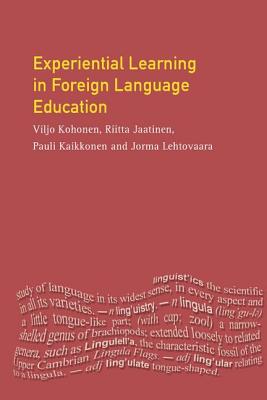 Experiential Learning in Foreign Language Education - Kohonen, Viljo, and Jaatinen, Riitta, and Kaikkonen, Pauli