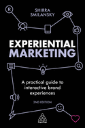 Experiential Marketing: A Practical Guide to Interactive Brand Experiences